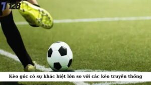Kèo góc có sự khác biệt lớn so với các kèo truyền thống như kèo 1X2 hay kèo tài xỉu