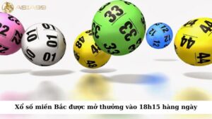 Xổ số miền Bắc được mở thưởng vào 18h15 hàng ngày từ thứ Hai đến Chủ nhật
